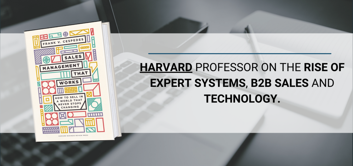 HARVARD PROFESSOR ON the rise of expert systems, B2B sales and technology