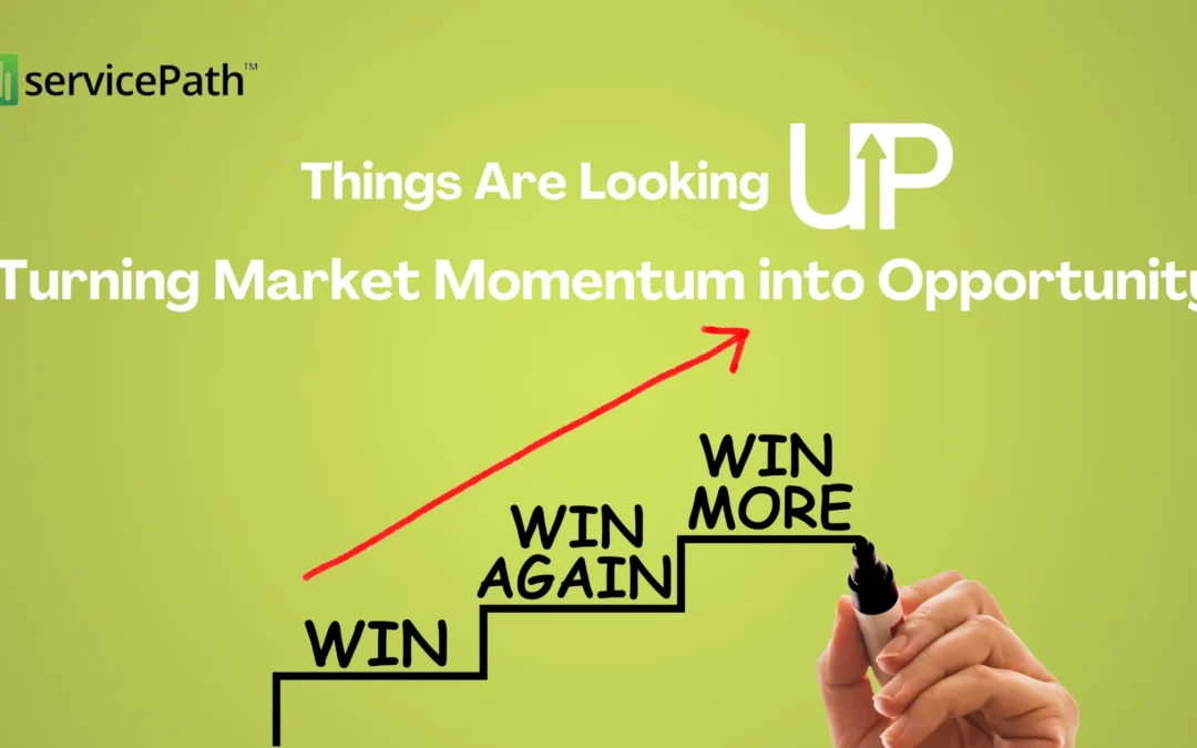 Things Are Looking Up? Turning Market Momentum into Opportunity