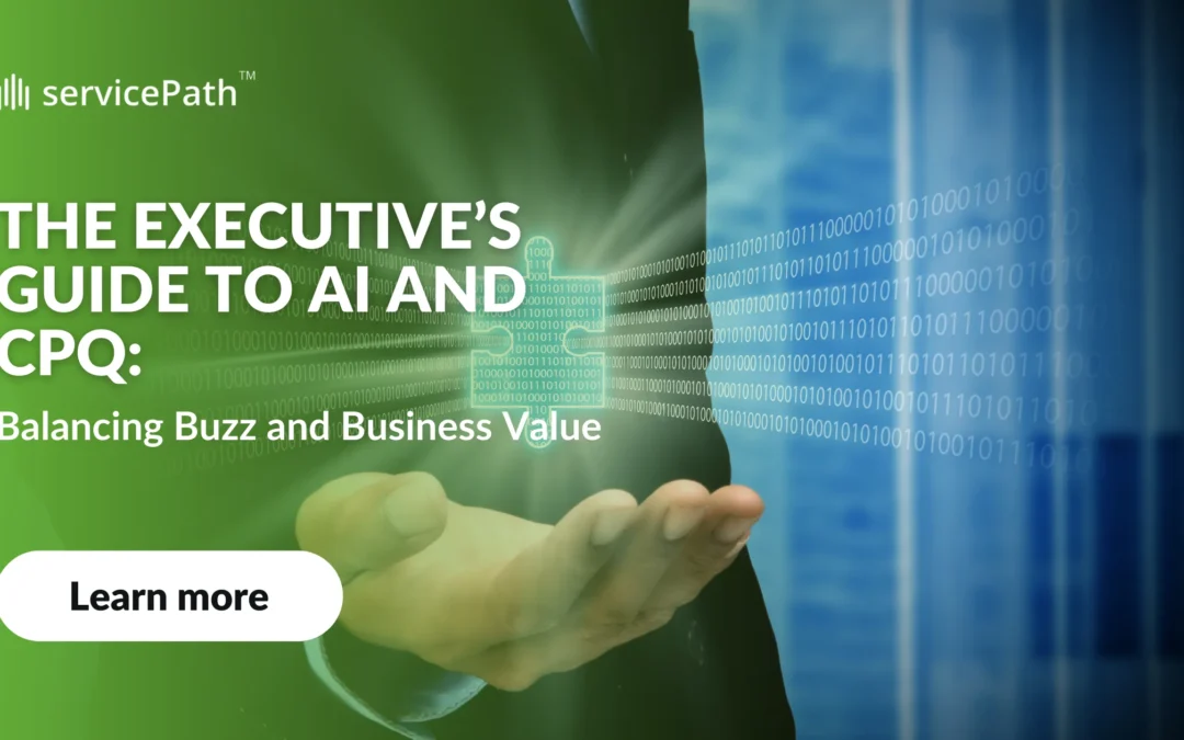 The Executive’s Guide to AI and CPQ: Balancing Buzz and Business Value