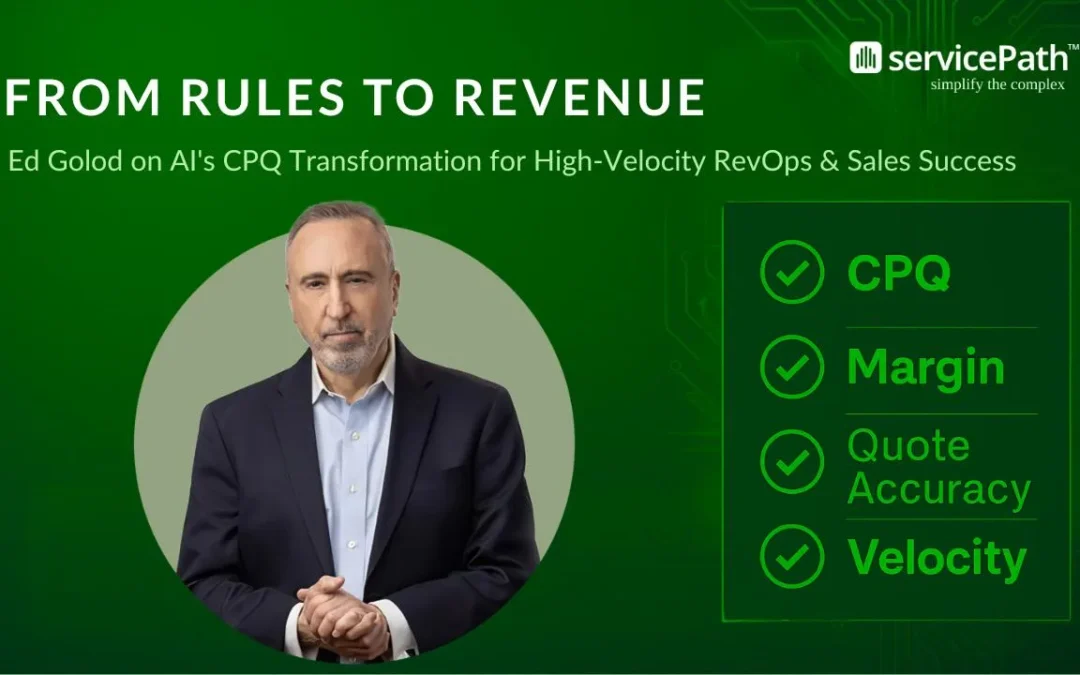 From Rules to Revenue: Edward Golod on AI’s CPQ Transformation for High-Velocity RevOps & Sales Success